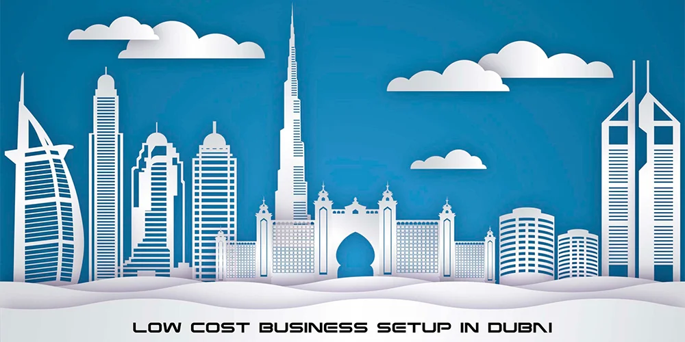 Low Cost Business Setup Dubai, UAE